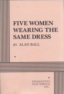 Alan Ball - Five Women Wearing the Same Dress [antikvár]