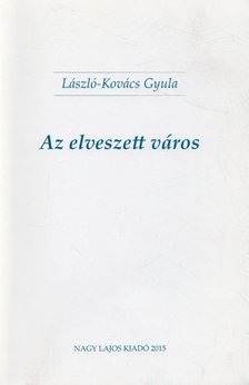 László-Kovács Gyula - Az elveszett város (dedikált) [antikvár]