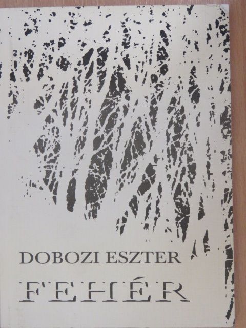 Dobozi Eszter - Fehér [antikvár]