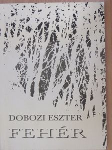 Dobozi Eszter - Fehér [antikvár]
