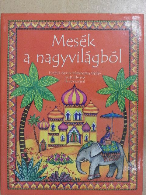 Heather Amery - Mesék a nagyvilágból [antikvár]