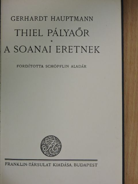 Gerhardt Hauptmann - Thiel Pályaőr/A soanai eretnek [antikvár]