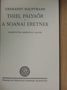 Gerhardt Hauptmann - Thiel Pályaőr/A soanai eretnek [antikvár]