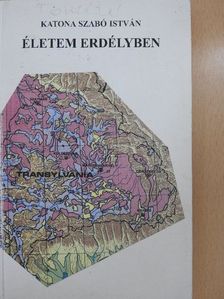 Katona Szabó István - Életem Erdélyben I. [antikvár]