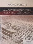 Prókai Margit - A magyar könyvtári szaknyelv változásai [antikvár]