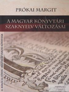 Prókai Margit - A magyar könyvtári szaknyelv változásai [antikvár]