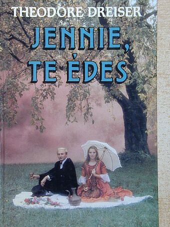 Theodore Dreiser - Jennie, te édes [antikvár]