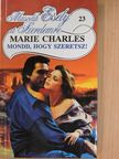 Marie Charles - Mondd, hogy szeretsz! [antikvár]