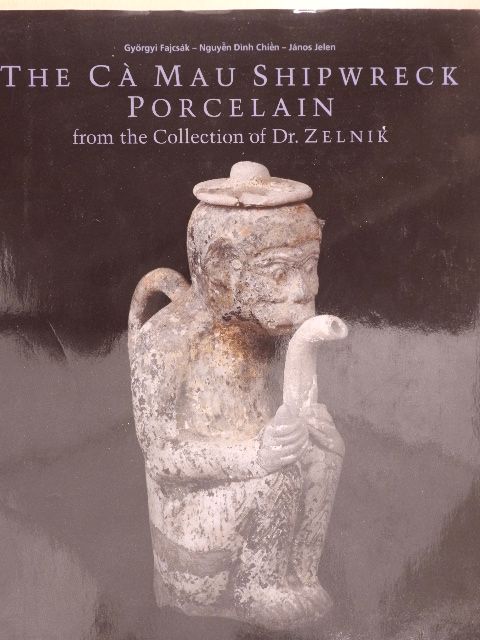 Fajcsák Györgyi - The Ca Mau Shipwreck Porcelain (1723-1735) 1. [antikvár]