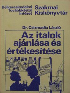 Dr. Csizmadia László - Az italok ajánlása és értékesítése [antikvár]