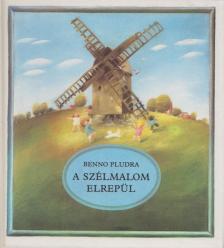 Benno Pludra - A szélmalom elrepül [antikvár]