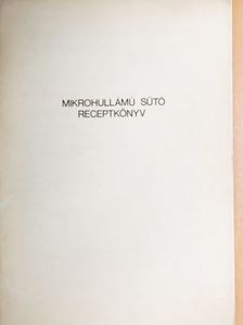 Mikrohullámú sütő receptkönyv [antikvár]