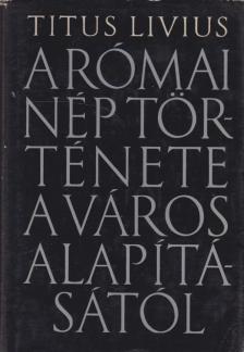 Titus Livius - A római néptörténete a város alapításáról [antikvár]