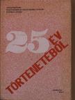 Berend T. Iván - 25 év történetéből [antikvár]