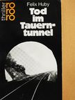 Felix Huby - Tod im Tauerntunnel [antikvár]