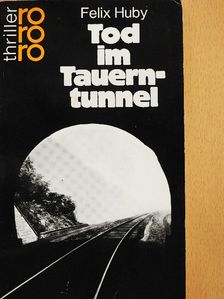 Felix Huby - Tod im Tauerntunnel [antikvár]
