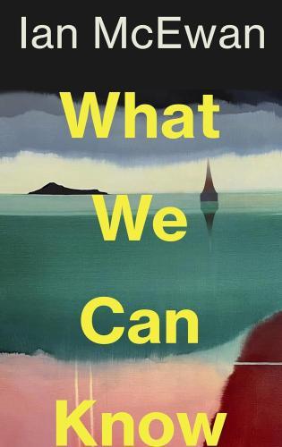 Ian McEwan - What We Can Know