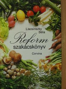 Liscsinszky Béla - Reform szakácskönyv [antikvár]