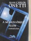 Juan Carlos Onetti - A megvalósult álom [antikvár]