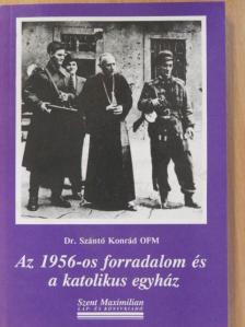 Dr. Szántó Konrád - Az 1956-os forradalom és a katolikus egyház [antikvár]