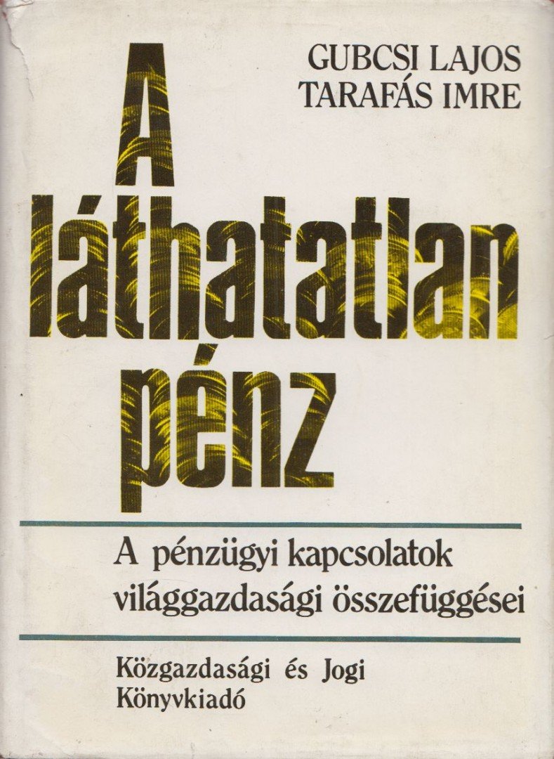 Gubcsi Lajos, Tarafás Imre - A láthatatlan pénz [antikvár]