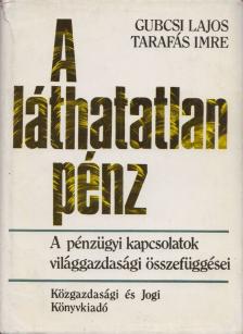 Gubcsi Lajos, Tarafás Imre - A láthatatlan pénz [antikvár]