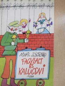 Mihail Zoscsenko - Fagylalt és kalucsni [antikvár]