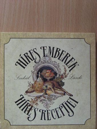 Szakál László - Híres emberek híres receptjei [antikvár]