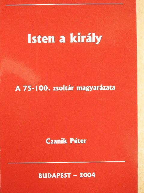 Czanik Péter - Isten a király [antikvár]