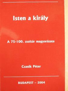 Czanik Péter - Isten a király [antikvár]