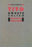 Micunovic, Veljko - Tito követe voltam [antikvár]