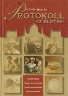 Görög Ibolya - Protokoll - az életem (dedikált) [antikvár]