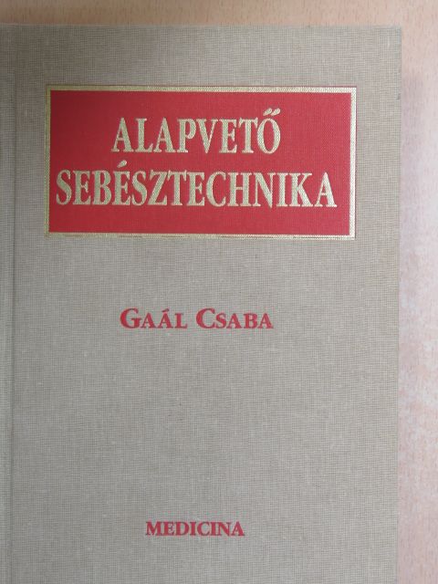Gaál Csaba - Alapvető sebésztechnika [antikvár]