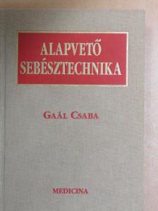 Gaál Csaba - Alapvető sebésztechnika [antikvár]
