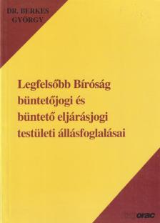 Dr. Berkes György - Legfelsőbb Bíróság büntetőjogi és büntető eljárásjogi testületi állásfoglalásai [antikvár]