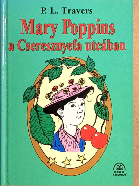 P. L. Travers - Mary Poppins a Cseresznyefa utcában [antikvár]