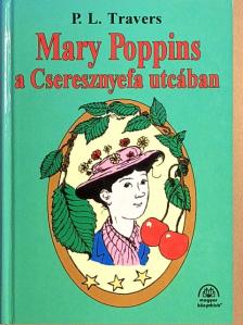 P. L. Travers - Mary Poppins a Cseresznyefa utcában [antikvár]