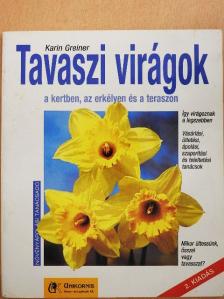 Karin Greiner - Tavaszi virágok a kertben, az erkélyen és a teraszon [antikvár]