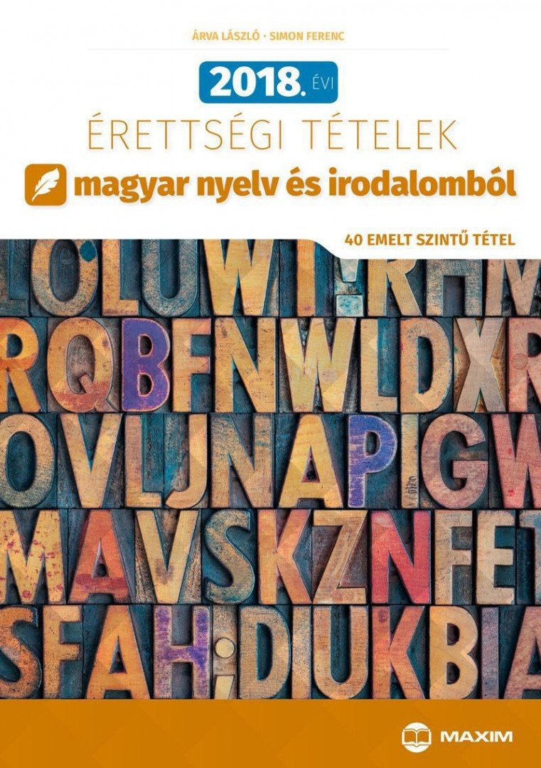 Árva László, Simon Ferenc - 2018. évi érettségi tételek magyar nyelv és irodalomból [antikvár]