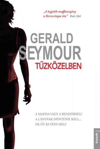 Gerald Seymour - Tűzközelben [eKönyv: epub, mobi]