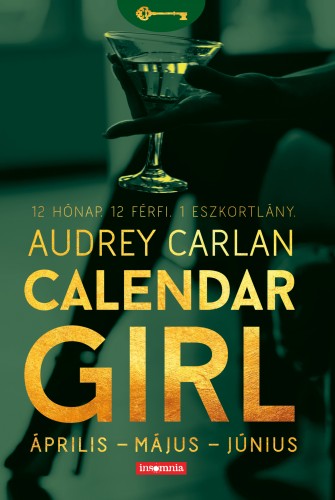 Audrey Carlan - Calendar Girl - Április - Május - Június - 12 Hónap. 12 Férfi. 1 Eszkortlány. [eKönyv: epub, mobi]