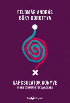 Feldmár András, Büky Dorottya - Kapcsolatok könyve - Újabb útmutató tévelygőknek [eKönyv: epub, mobi]