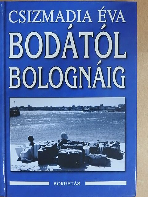 Csizmadia Éva - Bodától Bolognáig [antikvár]