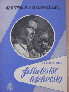 Dr. Csányi István - Felkeléstől lefekvésig [antikvár]