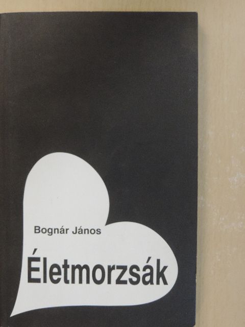 Bognár János - Életmorzsák (dedikált példány) [antikvár]