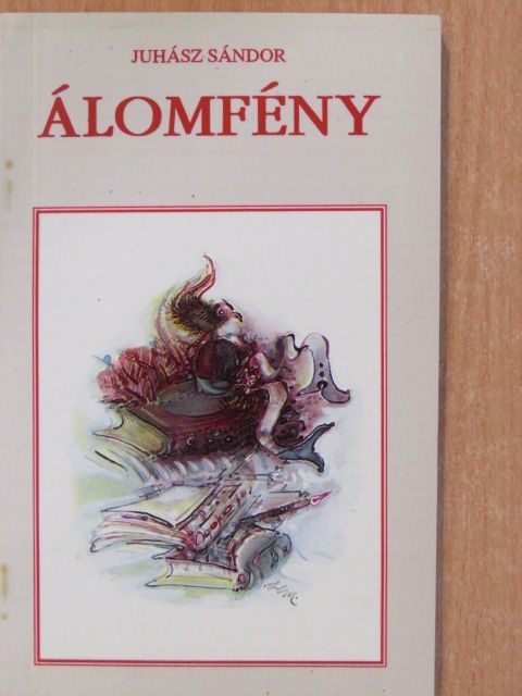 Juhász Sándor - Álomfény (dedikált példány) [antikvár]