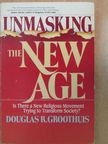 Douglas R. Groothuis - Unmasking the New Age [antikvár]