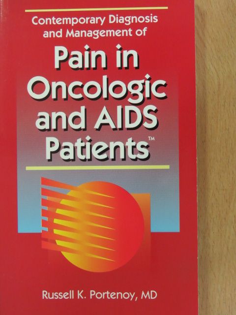 Russell K. Portenoy - Contemporary Diagnosis and Management of Pain in Oncologic and AIDS Patients [antikvár]