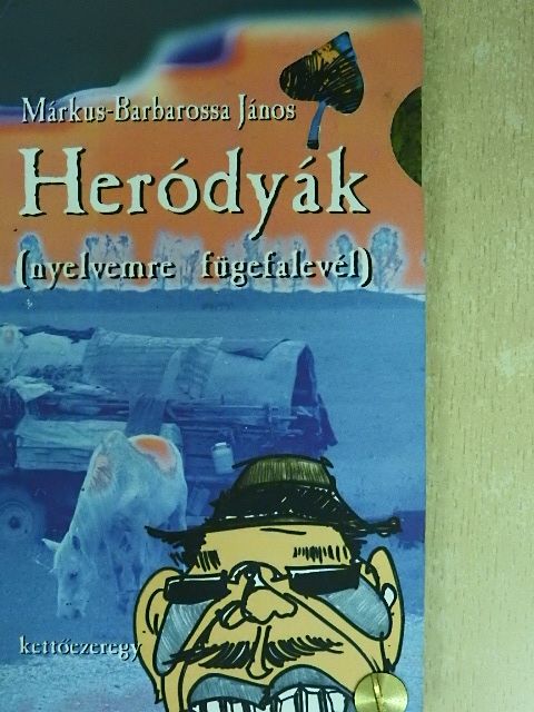 Márkus-Barbarossa János - Heródyák [antikvár]