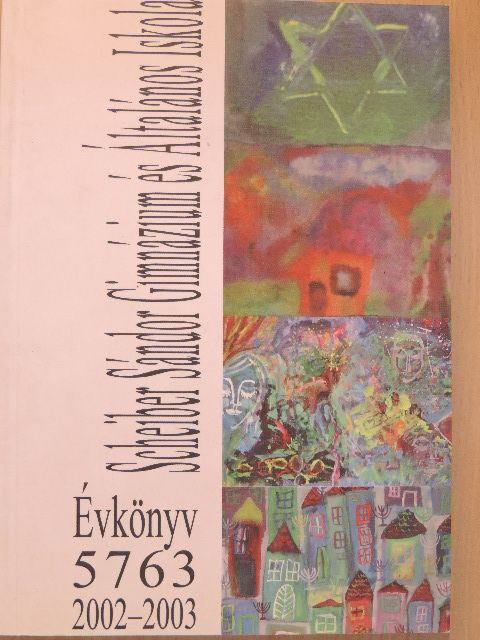 A BZSH Scheiber Sándor Gimnázium és Általános Iskola Évkönyve a 2002/2003. tanévről, az 5763. zsinagógai évről [antikvár]